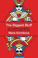 The Biggest Bluff: How I Learned to Pay Attention, Take Control and Master the Odds