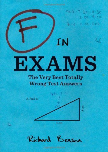 F in Exams: The Very Best Totally Wrong Test Answers (Unique Books, Humor Books, Funny Books for Teachers)