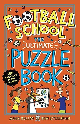 Football School: the Ultimate Puzzle Book: 100 Brilliant Brain-Teasers