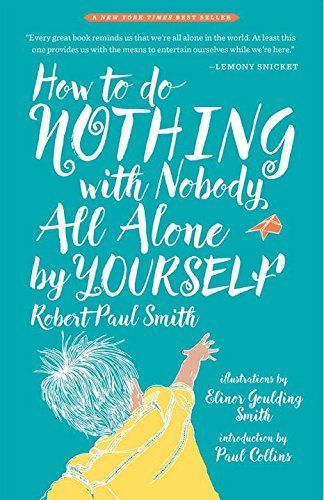 How to Do Nothing with Nobody All Alone by Yourself