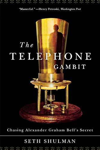 The Telephone Gambit: Chasing Alexander Graham Bell's Secret