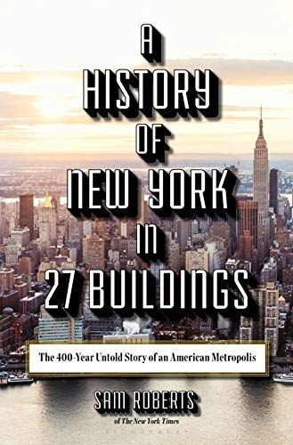 A History of New York in 27 Buildings