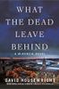 What the Dead Leave Behind