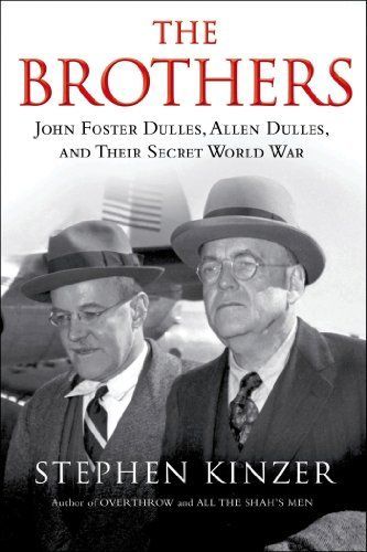The Brothers: John Foster Dulles, Allen Dulles, and Their Secret World War