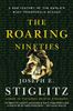 The Roaring Nineties: A New History of the World's Most Prosperous Decade