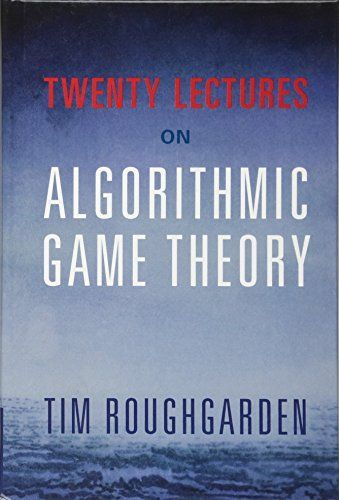 Twenty Lectures on Algorithmic Game Theory