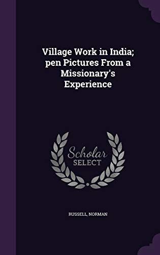 Village Work in India; Pen Pictures from a Missionary's Experience