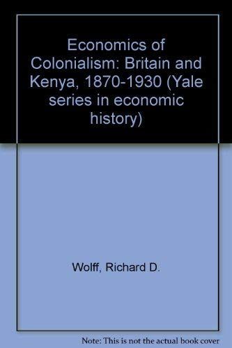 The Economics of Colonialism: Britain and Kenya, 1870-1930