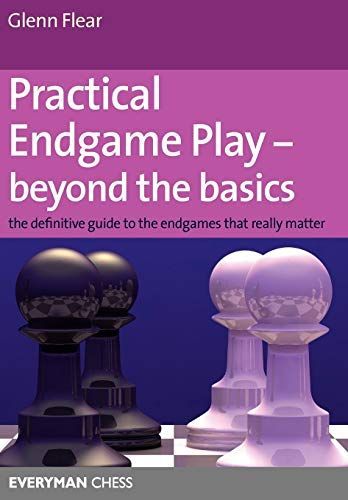 Practical Endgame Play - Beyond the Basics