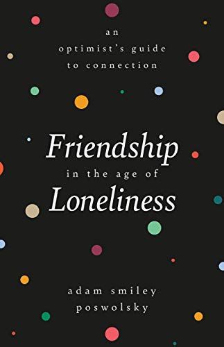 Friendship in the Age of Loneliness