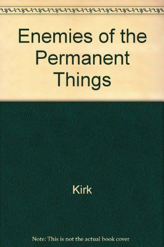 Enemies of the Permanent Things