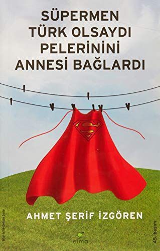 Süpermen Türk olsaydı pelerinini annesi bağlardı