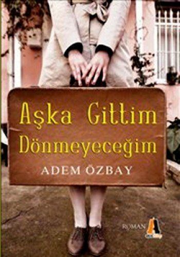 Aşka Gittim Dönmeyeceğim