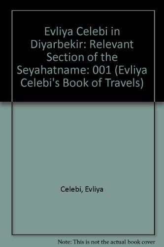 Evliya Çelebi's Book of Travels: Evliya Çelebi in Diyarbekir