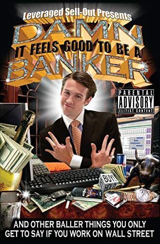 Damn, it Feels Good to Be a Banker