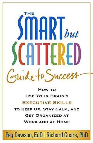 The Smart But Scattered Guide to Success