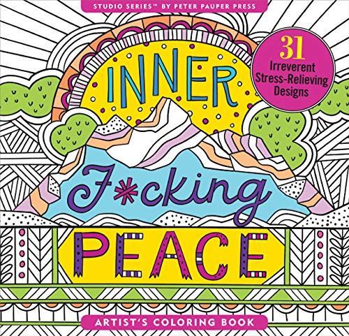 Inner F*cking Peace Adult Coloring Book (31 Stress-Relieving Designs)