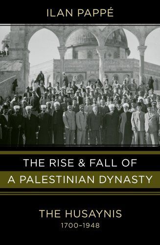 The Rise and Fall of a Palestinian Dynasty