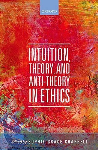 Intuition, Theory, and Anti-theory in Ethics