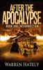 After the Apocalypse Book 1 Resurrection: A Zombie Apocalypse Political Action Thriller