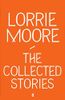 The Collected Stories of Lorrie Moore