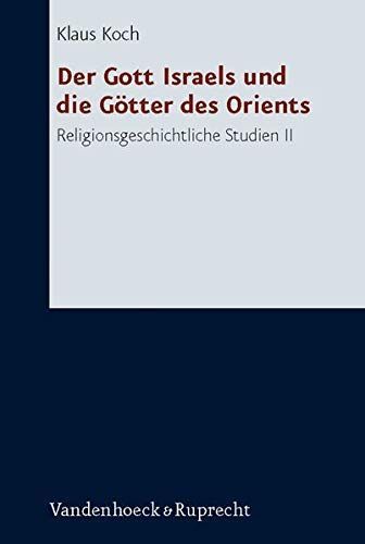 Der Gott Israels und die Götter des Orients