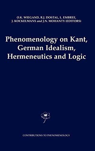 Phenomenology on Kant, German Idealism, Hermeneutics and Logic