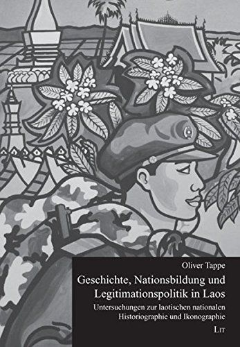 Geschichte, Nationsbildung und Legitimationspolitik in Laos