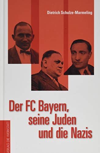 Der FC Bayern, seine Juden und die Nazis
