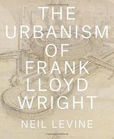 The Urbanism of Frank Lloyd Wright
