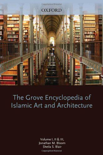 The Grove Encyclopedia of Islamic Art and Architecture