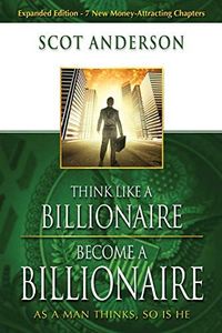 Think Like a Billionaire, Become a Billionaire