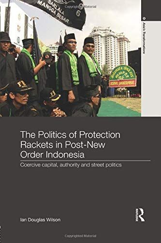 The Politics of Protection Rackets in Post-New Order Indonesia
