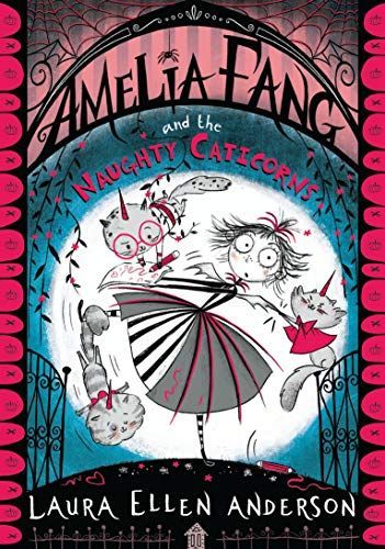 Amelia Fang and the Naughty Caticorns