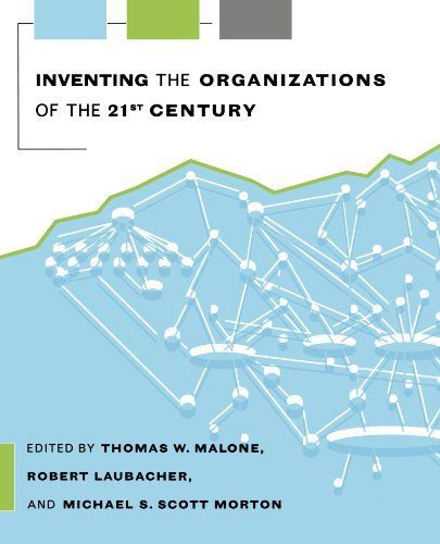 Inventing the Organizations of the 21st Century