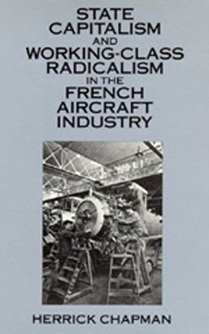 State Capitalism and Working-class Radicalism in the French Aircraft Industry