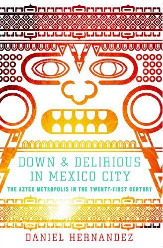 Down and Delirious in Mexico City