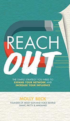 Reach Out: The Simple Strategy You Need to Expand Your Network and Increase Your Influence