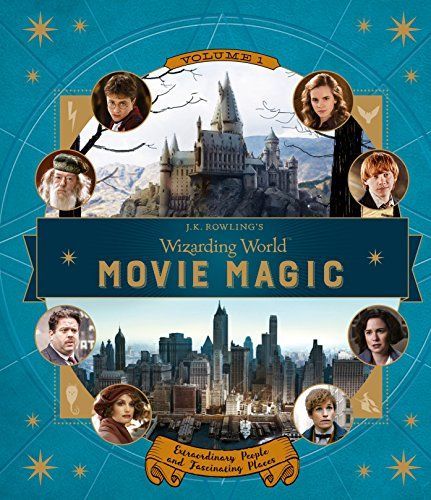 J.K. Rowling's Wizarding World: Movie Magic Volume One: Extraordinary People and Fascinating Places