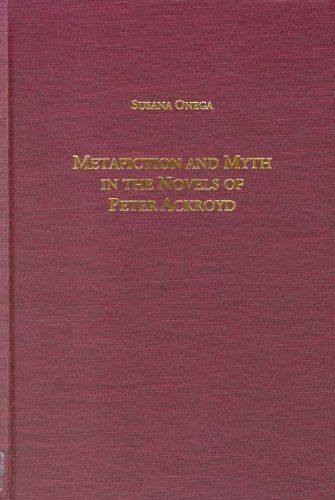 Metafiction and Myth in the Novels of Peter Ackroyd