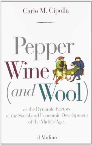 Pepper, Wine (and Wool) as the Dynamic Factors of the Social and Economic Development of the Middle Ages