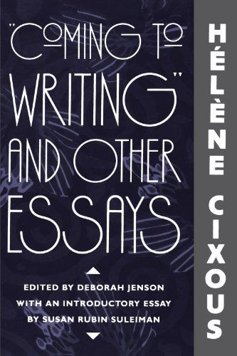 "Coming to Writing" and Other Essays