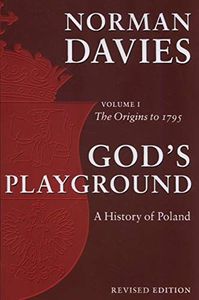 God's Playground A History of Poland