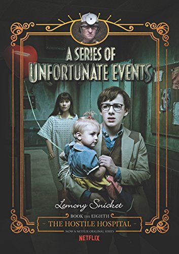 Series of Unfortunate Events #8: The Hostile Hospital Netflix Tie-in, A