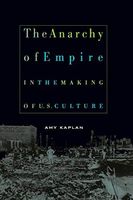 The Anarchy of Empire in the Making of U.S. Culture