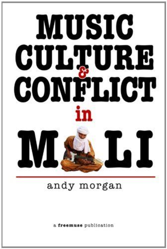 Music, Culture and Conflict in Mali