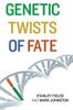 Genetic Twists of Fate