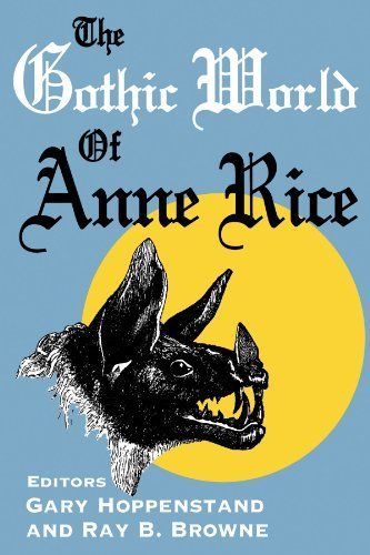 The Gothic World of Anne Rice