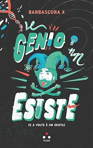 Il genio non esiste (e a volte è un idiota)