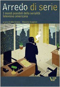 Arredo di serie. I mondi possibili della serialità televisiva americana